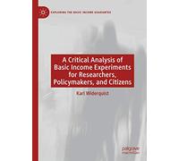 A Critical Analysis of Basic Income Experiments for Researchers, Policymakers, and Citizens: The Devil's in the Caveats (Exploring the Basic Income Guarantee)