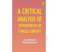 A Critical Analysis of Patriotism As an Ethical Concept