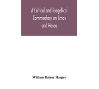 A critical and exegetical commentary on Amos and Hosea