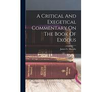 A Critical And Exegetical Commentary On The Book Of Exodus
