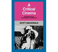 A Critical Cinema 1 : Interviews with Independent Filmmakers