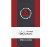 A Critical Companion to Stanley Kubrick (Critical Perspectives on Contemporary Directors)