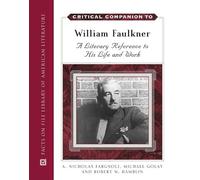 A Critical Companion to William Faulkner: A Literary Reference to His Life and Work (Critical Companion (Hardcover))
