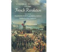 A Critical Dictionary of the French Revolution