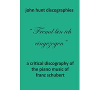 A Critical Discography of the Piano Music of Franz Schubert