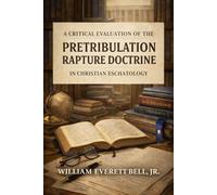 A Critical Evaluation of the Pretribulation Rapture Doctrine in Christian Eschatology