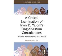 A Critical Examination of Irvin D. Yalom’s Single-Session Consultations : It is the Relationship that Heals