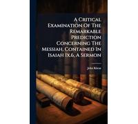 A Critical Examination Of The Remarkable Prediction Concerning The Messiah, Contained In Isaiah Ix.6, A Sermon