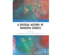 A Critical History of Dementia Studies – Dementia in Critical Dialogue – Routledge