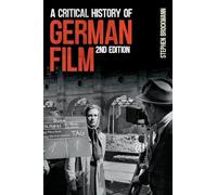 A Critical History of German Film, Second Edition: 207 (Studies in German Literature Linguistics and Culture)