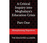 A Critical Inquiry into Meghalaya's Education Crisis Part One: THE EDUCATED ILLUSION (1)