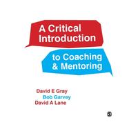 A Critical Introduction to Coaching and Mentoring : Debates, Dialogues and Discourses