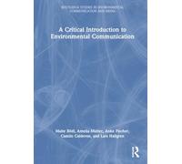 A Critical Introduction to Environmental Communication (Routledge Studies in Environmental Communication and Media)