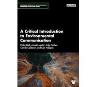 A Critical Introduction to Environmental Communication (Routledge Studies in Environmental Communication and Media)