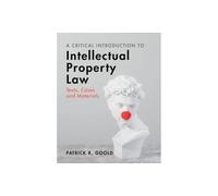 A Critical Introduction to Intellectual Property Law: Texts, Cases and Materials