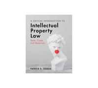 A Critical Introduction to Intellectual Property Law: Texts, Cases and Materials