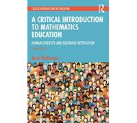 A Critical Introduction to Mathematics Education: Human Diversity and Equitable Instruction (Critical Introductions in Education)
