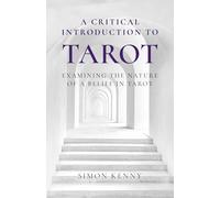 A Critical Introduction to Tarot: Examining the Nature of a Belief in Tarot