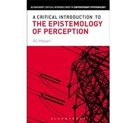 A Critical Introduction to the Epistemology of Perception (Bloomsbury Critical Introductions to Contemporary Epistemology)