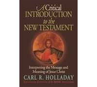 A Critical Introduction to the New Testament: Interpreting the Message and Meaning of Jesus Christ