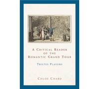 A Critical Reader of the Romantic Grand Tour: Tristes Plaisirs