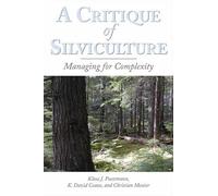 A Critique of Silviculture: Managing for Complexity