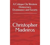 A Critique On Western Democracy, Dominance and Society