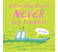A Crocodile Should Never Skip Breakfast