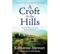 A Croft in the Hills: the classic Highland bestseller