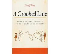 A Crooked Line: From Cultural History to the History of Society