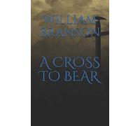 A CROSS TO BEAR
