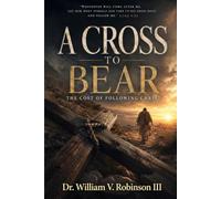 A Cross To Bear: The Cost of Following Christ