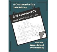 A Crossword A Day - 2026 Edition: Solve the Clues behind every holiday, event, and historical observance