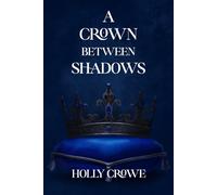 A Crown Between Shadows (The Crownbound Series)