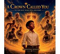 A Crown Called You: To the Boy Who Will Become