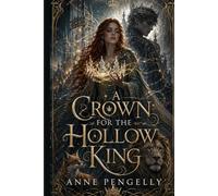 A CROWN FOR THE HOLLOW KING: The Hollow Crown