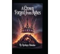 A Crown Forged From Ashes.