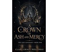 A Crown of Ash and Mercy: A Clean Dark Romantasy Novella (The Last Covenant)