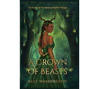 A Crown of Beasts: Book one of A Crown of Beasts Trilogy