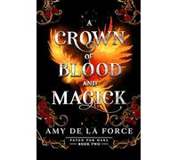 A Crown of Blood and Magick: Follow up to the addictive slow-burn romantasy A KISS OF HAMMER AND FLAME (Fated for Hael)