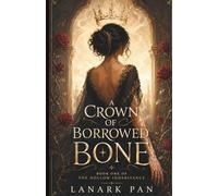 A Crown of Borrowed Bone: A Dark Romantic Fantasy (The Hollow Inheritance)