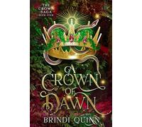 A Crown of Dawn: A Romantasy of Forbidden Magic and Fierce Queens: 4 (The Crown Saga: A Vine-Crowned Romantasy)