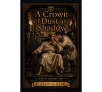 A Crown of Dust and Shadow: Book 2 of Monsters, maybe.: 3