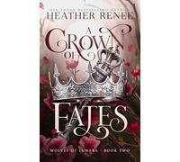 A Crown of Fates: A Wolf Shifter Romantasy Standalone: 2 (Wolves of Lunara)