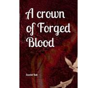 A crown of Forged Blood (To Drown a Monarch)