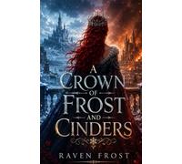 A Crown of Frost and Cinders (The Synthesis Chronicle)
