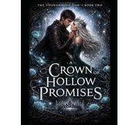 A Crown of Hollow Promises: Book Two (The Thornbound Vow Series)