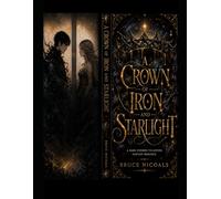 A Crown of Iron and Starlight: A Dark Enemies-to-Lovers Fantasy Romance