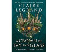 A Crown of Ivy and Glass: 1 (The Middlemist Trilogy)