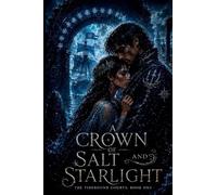 A Crown of Salt and Starlight: 1 (The Tidebound Courts)
